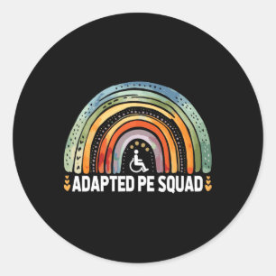 Adapted Pe Squad Ck To School Teacher Adapted Pe  Classic Round Sticker