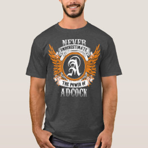 Adcock Name Shirt Never Underestimate The Power Of