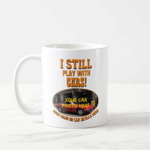 Add His Car Photo, Name Text, I Still Play Cars Coffee Mug