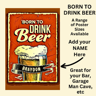 Add Name - Born to Drink Beer Poster