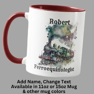 Add Name Change ALL Text, Ferroequinologist Train Mug