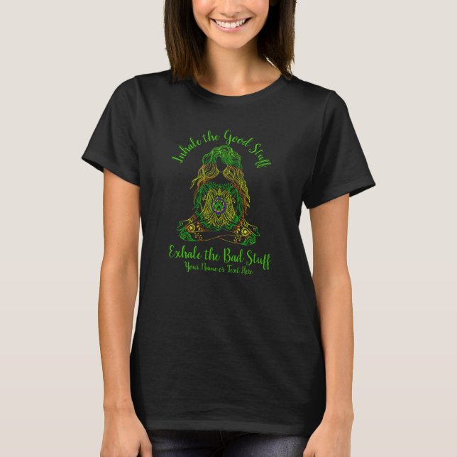 Add Name Change ALL Text Inhale Good Stuff Funny  T-Shirt (Front)