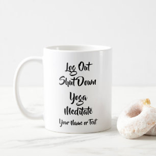 Add Name Change ALL Text Log Out Shut Down Funny   Coffee Mug