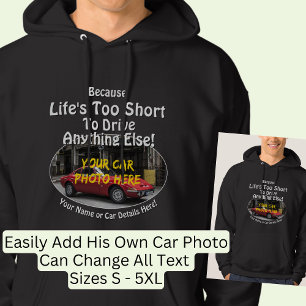 Add Name, His Car Photo, Text, Life's Too Short   Hoodie
