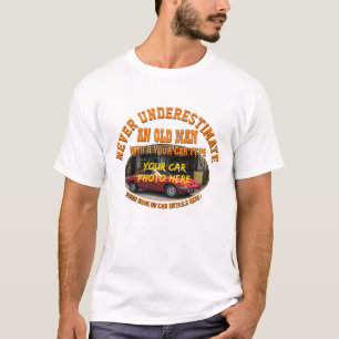 Add Name His Car Photo Text, Never Underestimate   T-Shirt