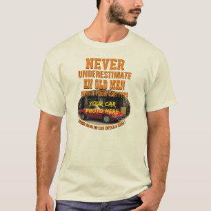 Add Name His Car Photo Text, Never Underestimate   T-Shirt