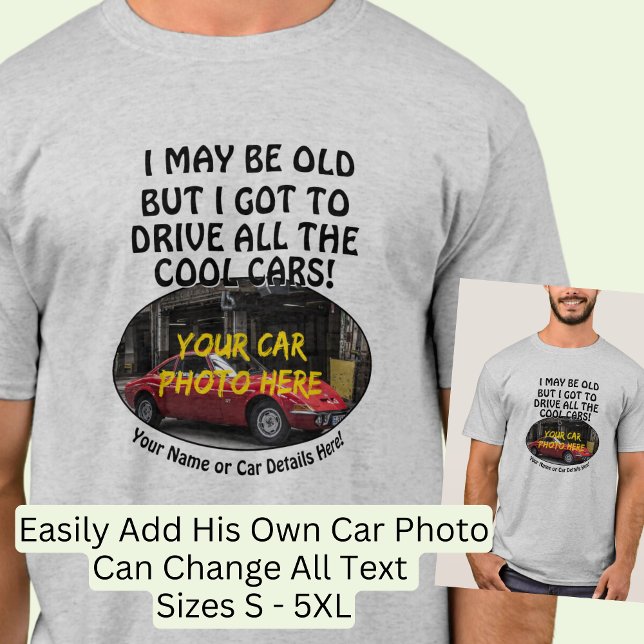 Add Name, His Car Photo, Text, Old But Cool Cars   T-Shirt (Creator Uploaded)