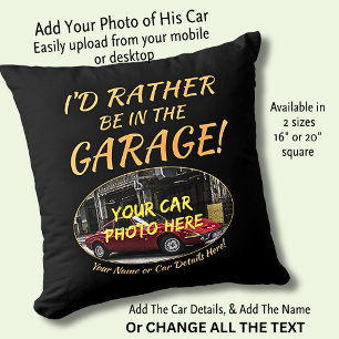 Add Name, His Car Photo, Text, Rather Be in Garage Cushion