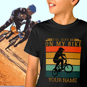 ADD NAME I'LL JUST BE ON MY BMX BIKE SUNSET T-Shirt