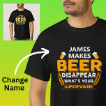 Add Name Makes Beer Disappear Your Superpower  T-Shirt<br><div class="desc">Change Any Text - Beer Glasses Design - a great gift for anyone who loves beer!</div>