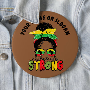 Add Name or Text, My History Is Strong Juneteenth 6 Cm Round Badge