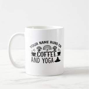 Add Name or Your Text Runs On Coffee & Yoga Funny Mug