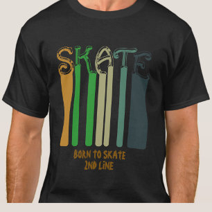 Add Name or Your Text - SKATE  -  Born to Skate T-Shirt