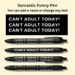 Add Name, Sarcastic Message, CAN'T ADULT TODAY! Black Ink Pen<br><div class="desc">Add the Name,   or other message you want on this pen - Change to your own details. See my store for lots more great Pens</div>
