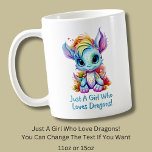 Add Name Text - Just a Girl Who Loves Dragons!    Coffee Mug<br><div class="desc">Add a Name  or Change Text  - Just a Girl Who Loves Dragons - -  See my store for lots more great Dragon Gift Ideas</div>