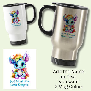 Add Name Text - Just a Girl Who Loves Dragons!    Travel Mug