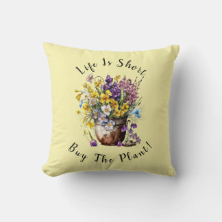 Add Name, Text - Life is Short, Buy The Plant! Cushion