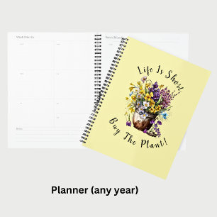 Add Name, Text - Life is Short,  Buy The Plant!   Planner