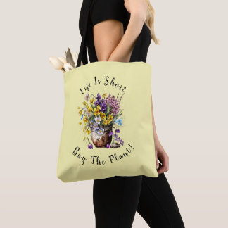 Add Name, Text - Life is Short, Buy The Plant! Tote Bag