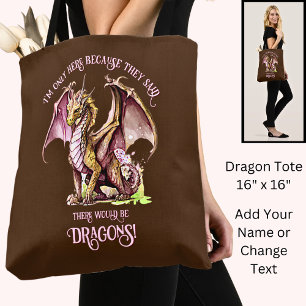 Add Name Text - Only Here Because Said Dragons! Tote Bag