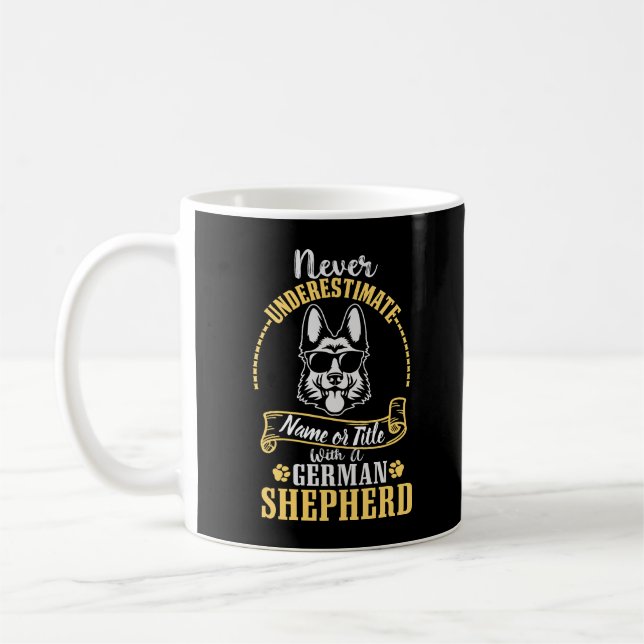 Add Name / Title Never Underestimate, with a GSD Coffee Mug (Left)
