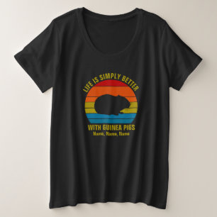Add Names Change ALL Text, Life Better Guinea Pigs Plus Size T-Shirt