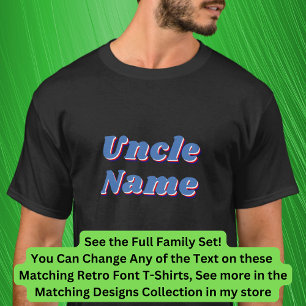 Add or Edit Name, Uncle, Matching Family Retro T-Shirt