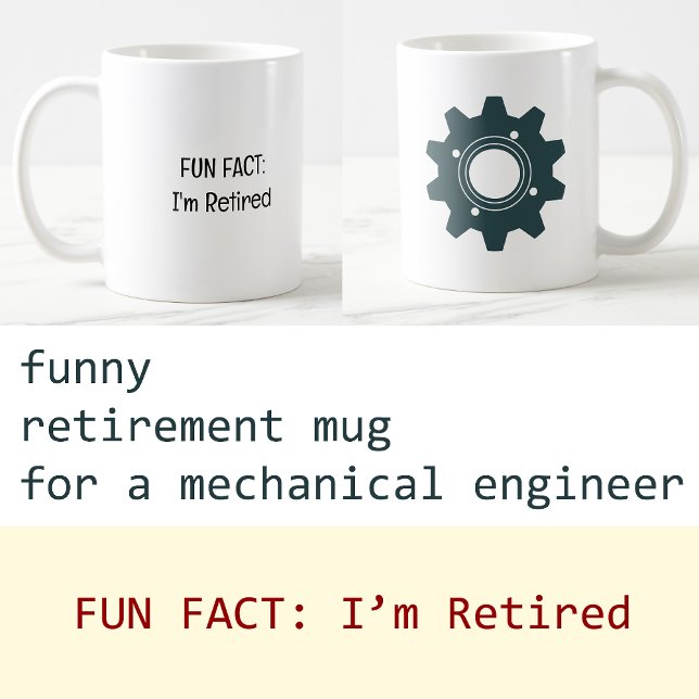 Add Photo Fun Fact I'm Retired Mechanical Engineer Coffee Mug (Fun Fact: I'm Retired | Funny Retirement Mug for a Mechanical Engineer | Cute, modern, elegant)