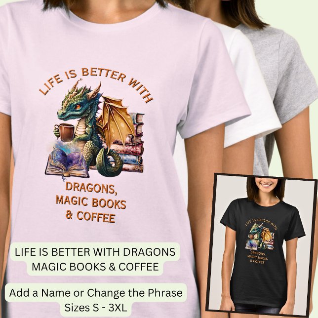 Add Text, Life Better - Dragons Magic Books Coffee T-Shirt (Creator Uploaded)