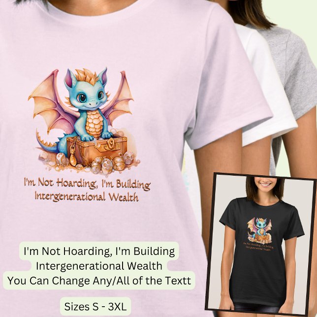 Add Text, Not Hoarding Building Family Wealth T-Shirt (Creator Uploaded)