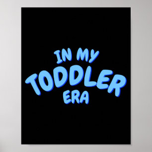 Add Word In My Blue Toddler Era Toddler T Shirt  Poster