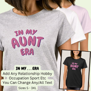 Add Word IN MY Custom AUNT ERA T-Shirt