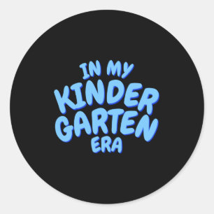 Add Word In My Kindergarten Era Blue Toddler T Shi Classic Round Sticker