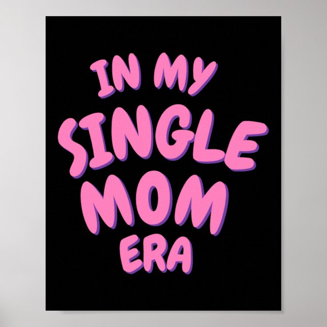 Add Word In My Single Mom Era T Shirt  Poster (Front)