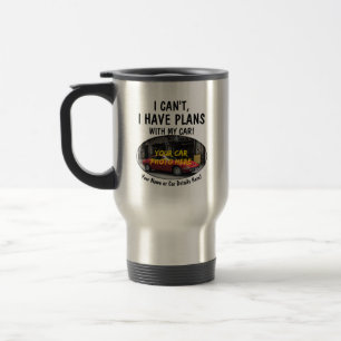 Add your Car Photo Name, Text, Can't Plans With Travel Mug