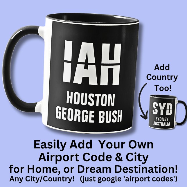 Add Your Code & City, Airport Code IAH HOUSTON Mug (Creator Uploaded)
