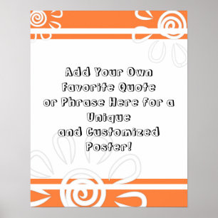 Add Your Custom Quote Stripes Flowers Orange Peel Poster