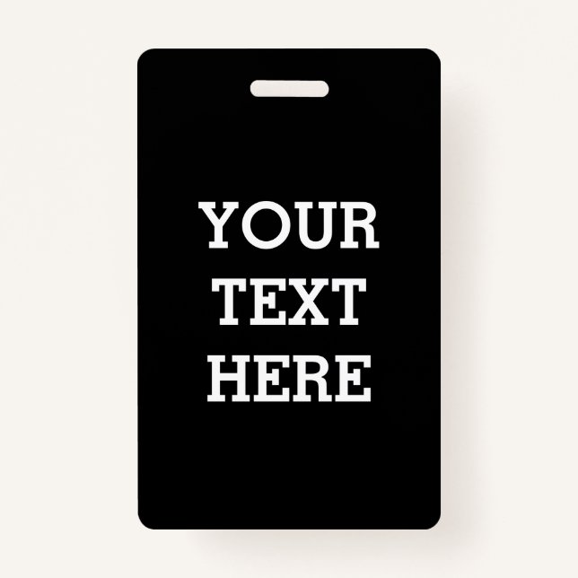 Add Your Own Custom Text Here Black and White ID Badge (Front)