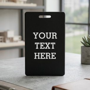 Add Your Own Custom Text Here Black and White ID Badge