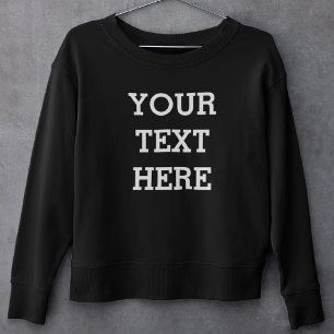 Add Your Own Custom Text Here Black and White Sweatshirt