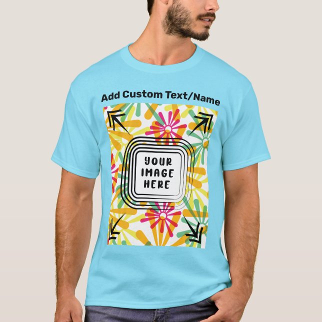 Add Your Own Photo Image Picture Text Here Custom T-Shirt (Front)