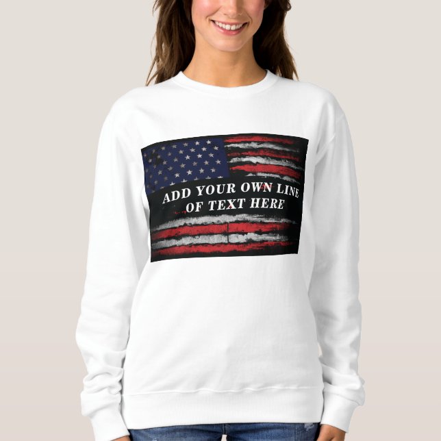 Add your own text on grunge American flag  T-Shirt Sweatshirt (Front)