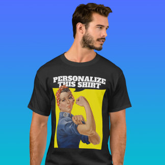 Add Your own Text Rosie the Riveter Personalised T-Shirt