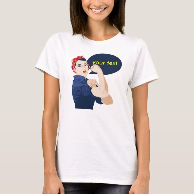 Add your own text to rosie riveter T-Shirt (Front)