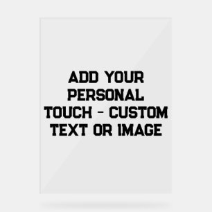 Add Your Personal Touch - Customizable Gifts Acrylic Sign