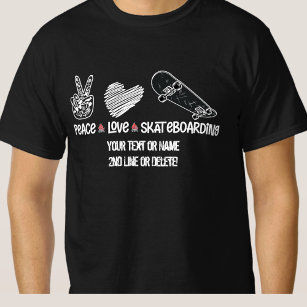 Add Your Text Name, Peace Love Skateboarding       T-Shirt