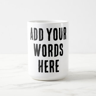 Add Your Words Here Custom Customized Personalized Coffee Mug