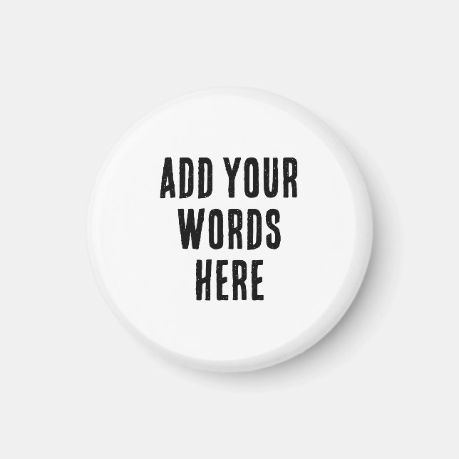 Add Your Words Here Custom Customized Personalized Magnet (Front)