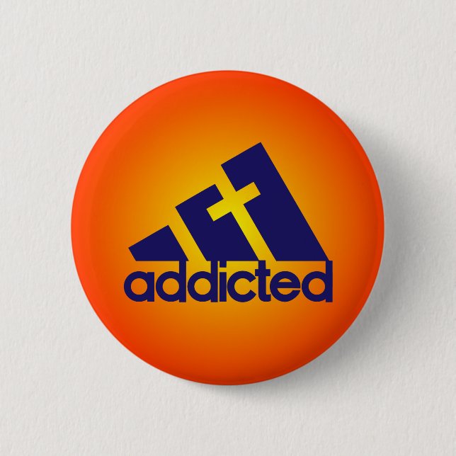 Addicted 6 Cm Round Badge (Front)