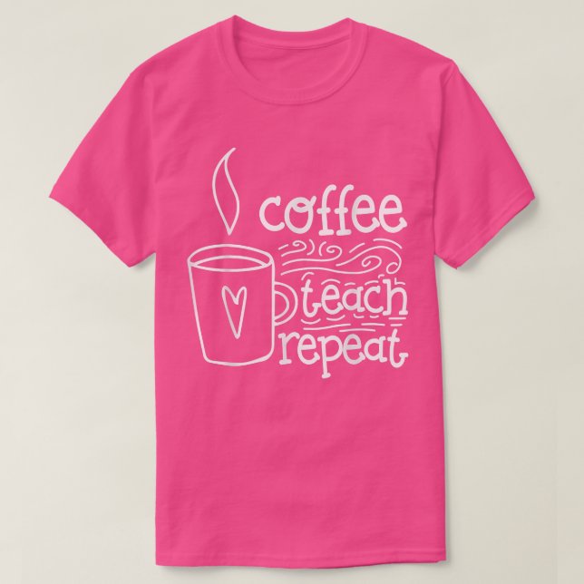 Addicted Coffee Teach Repeat Back to School Funny  T-Shirt (Design Front)